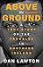Above the Ground: A True Story of the Troubles in Northern Ireland