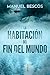 La habitación del fin del mundo (Spanish Edition)