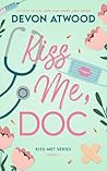 Kiss Me, Doc: A Spicy, Fake Marriage, Doctor Romance