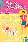 Book cover for We Go Together (SoCal Summer Kisses)