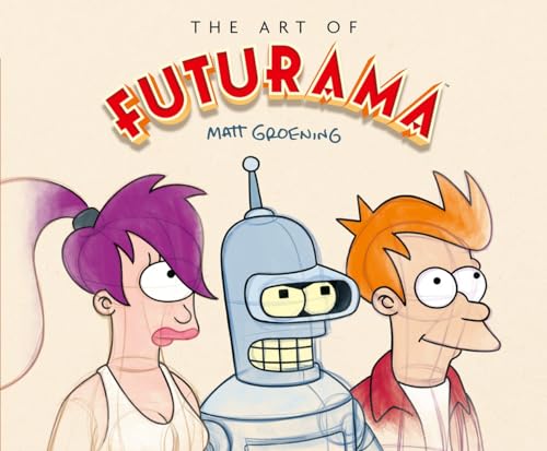 The Art of Futurama: A Visual History of Matt Groening’s Cult Classic Animated Series (Hardcover)