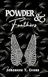 Powder and Feathers by Johannes T. Evans Powder and Feathers by Johannes T. Evans