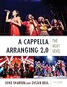 A Cappella Arranging 2.0 by Deke Sharon