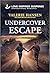 Undercover Escape (Love Inspired Suspense) by Valerie Hansen