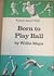 Born to Play Ball (Putnam S...