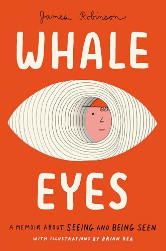Whale Eyes: A Memoir About Seeing and Being Seen (Hardcover)