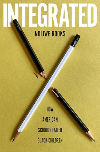 Integrated: How American Schools Failed Black Children (Hardcover)