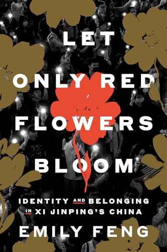 Let Only Red Flowers Bloom: Identity and Belonging in Xi Jinping's China (Hardcover)