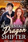 Accidentally a Dragon Shifter by Janeen Ippolito