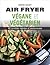 Air fryer végane et végétar...