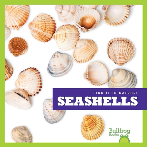 Seashells - Find it in Nature! Series, Interactive Developmental Learning - Low Level & High Interest Nonfiction Reading for Grades 1-2 - Bullfrog Books Collection (Library Binding)