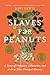 Slaves for Peanuts: A Story...