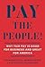 Pay the People!: Why Fair Pay is Good for Business and Great for America