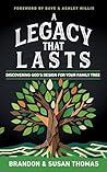 A Legacy That Lasts: Discovering God's Design for Your Family Tree
