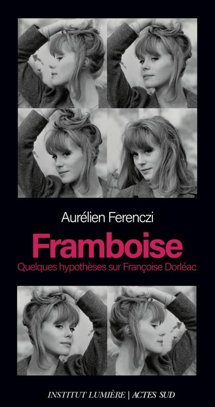 Framboise: Quelques hypothèses sur Françoise Dorléac (Paperback)