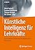 Künstliche Intelligenz für Lehrkräfte by Ulrich Furbach