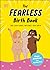 The Fearless Birth Book (The Naked Doula) by Emma Armstrong