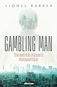 Gambling Man: The Wild Ride of Japan’s Masayoshi Son