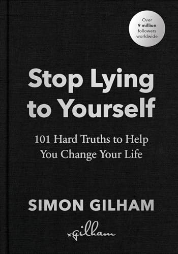 Stop Lying to Yourself: 101 Hard Truths to Help You Change Your Life (Kindle Edition)