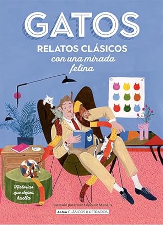 Gatos / Cats: Relatos clásicos con una mirada felina / Classic stories with a feline eye (Clásicos ilustrados) (Spanish Edition)