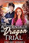 Accidentally on Dragon Trial by Janeen Ippolito