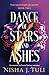 Dance of Stars and Ashes An enemies to lovers fantasy romance (The Nightfire Quartet) by Nisha J. Tuli
