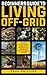 BEGINNERS GUIDE TO LIVING OFF-GRID by Dave Phillips