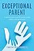 Exceptional Parent: A faith-based devotional for parents raising children with special needs