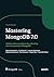 Mastering MongoDB 7.0: Achieve data excellence by unlocking the full potential of MongoDB