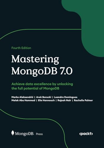 Mastering MongoDB 7.0: Achieve data excellence by unlocking the full potential of MongoDB (Hardcover)