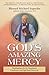 God's Amazing Mercy: Medita...