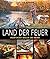 Land der Feuer by Francis Mallmann