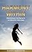 Harmony Within: Unlocking the Secrets of Holistic Wellness: How to Achieve Unity of Mind, Body, & Spirit Using Ancient Wisdom and Modern Practices