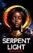 Serpent Light: A detective, a dancer, and a deadly New Orleans secret. Where the saints pray and the magic kills.