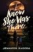 I Know She Was There by Jennifer Sadera