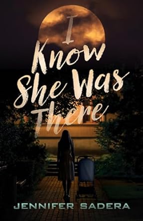 Book cover: I Know She Was There by Jennifer Sadera