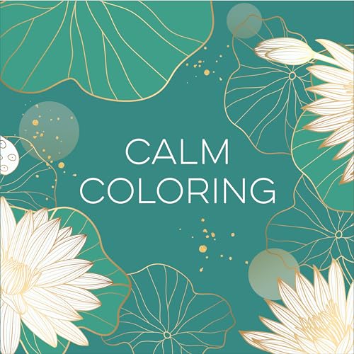 Calm Coloring (Each Coloring Page Is Paired With a Calming Quotation or Saying to Reflect on as You Color) (Keepsake Coloring Books)