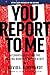 You Report to Me by David Bernhardt