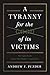 A Tyranny for the Good of its Victims by Andrew F. Puzder