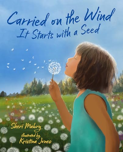 Carried on the Wind: It Starts with a Seed (Hardcover)