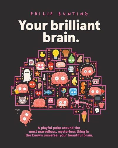 Your Brilliant Brain: A playful poke around the most marvellous, mysterious thing in the known universe: your beautiful brain (Kindle Edition)