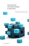 Blaupause: Automatisierte Abläufe: Katalysator für Ihre DevOps-Umstellung (Die DevOps Pathway-Reihe : Von den Grundlagen zur Führungskraft 2) (German Edition)