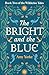 The Bright and the Blue (Th...