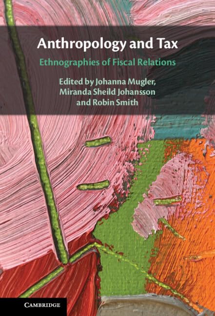 Anthropology and Tax: Ethnographies of Fiscal Relations (Hardcover)