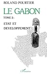 Le Gabon Tome 2: Etat et développement (French Edition)