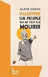 Palestine: Un peuple qui ne veut pas mourir Palestine: Un peuple qui ne veut pas mourir
