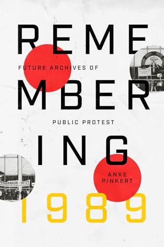Remembering 1989: Future Archives of Public Protest (Paperback)