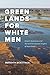 Green Lands for White Men: Desert Dystopias and the Environmental Origins of Apartheid (science.culture)