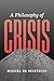 A Philosophy of Crisis by Miguel de Beistegui