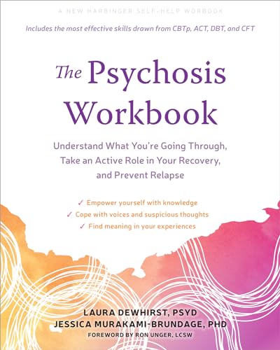 The Psychosis Workbook: Understand What You're Going Through, Take an Active Role in Your Recovery, and Prevent Relapse (Kindle Edition)